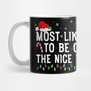 Most Likely To Be On The Nice List Funny Family Christmas Mug